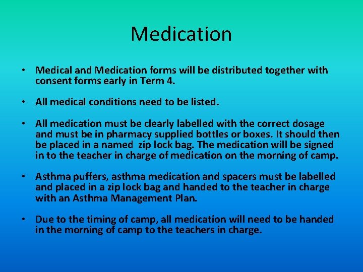 Medication • Medical and Medication forms will be distributed together with consent forms early