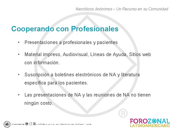 Narcóticos Anónimos – Un Recurso en su Comunidad Cooperando con Profesionales • Presentaciones a