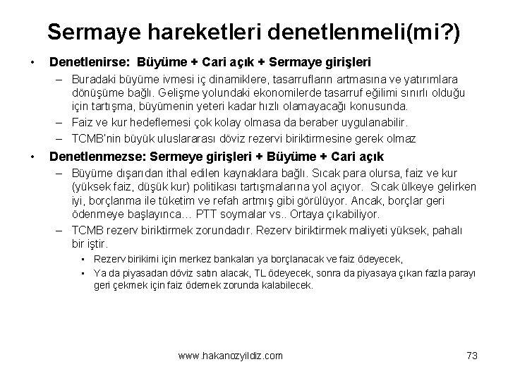 Sermaye hareketleri denetlenmeli(mi? ) • Denetlenirse: Büyüme + Cari açık + Sermaye girişleri –