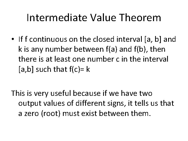 Intermediate Value Theorem • If f continuous on the closed interval [a, b] and
