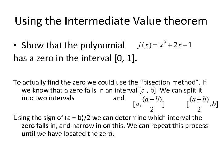 Using the Intermediate Value theorem • Show that the polynomial has a zero in