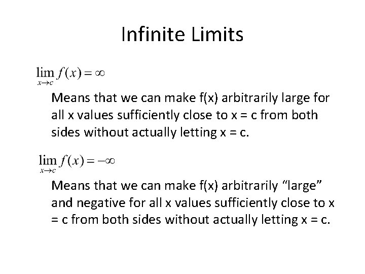 Infinite Limits Means that we can make f(x) arbitrarily large for all x values