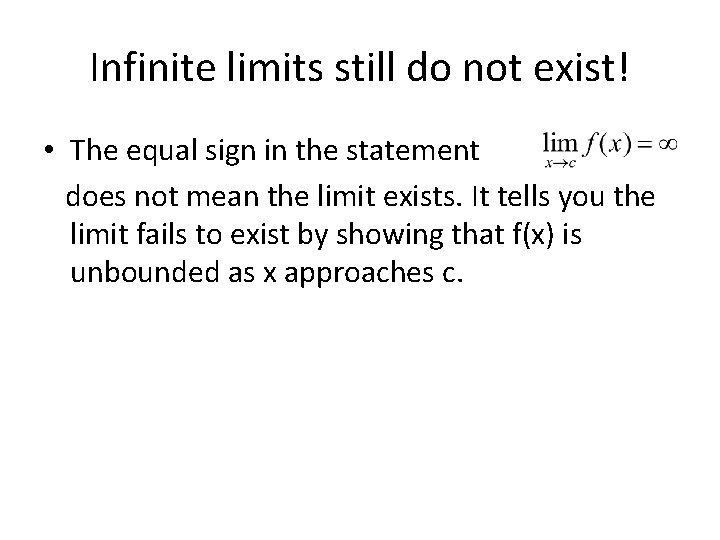Infinite limits still do not exist! • The equal sign in the statement does