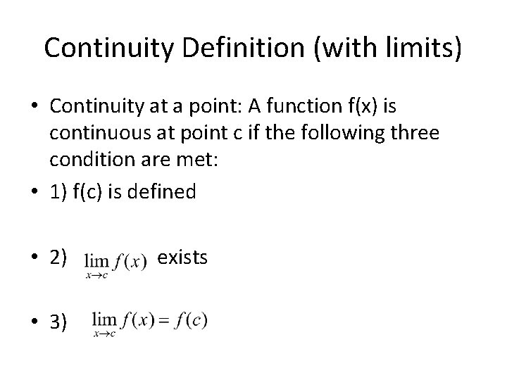 Continuity Definition (with limits) • Continuity at a point: A function f(x) is continuous