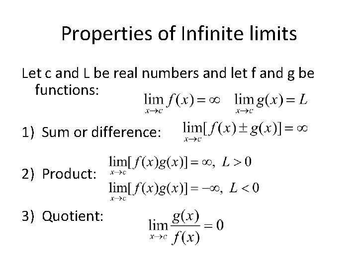 Properties of Infinite limits Let c and L be real numbers and let f