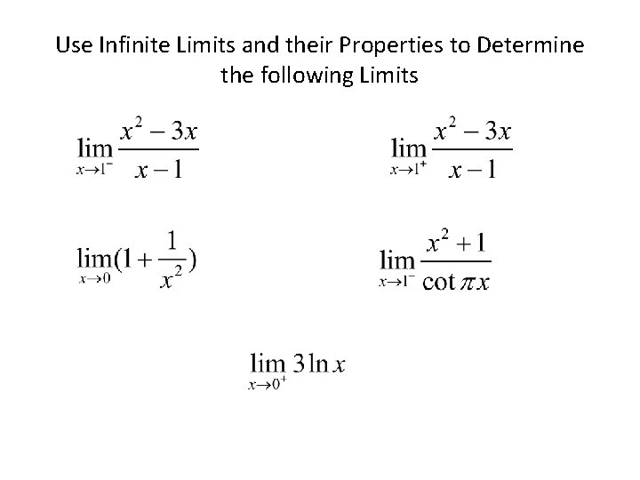 Use Infinite Limits and their Properties to Determine the following Limits 