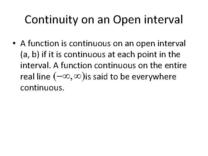 Continuity on an Open interval • A function is continuous on an open interval