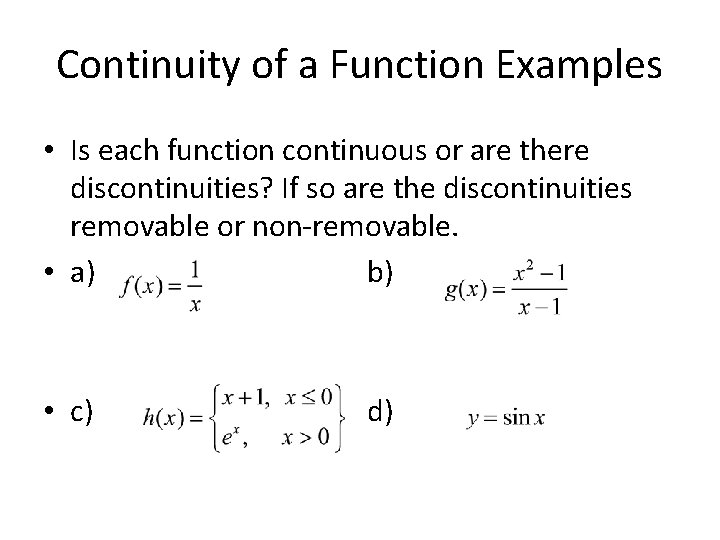 Continuity of a Function Examples • Is each function continuous or are there discontinuities?