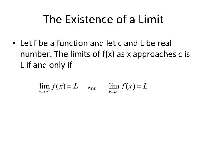 The Existence of a Limit • Let f be a function and let c