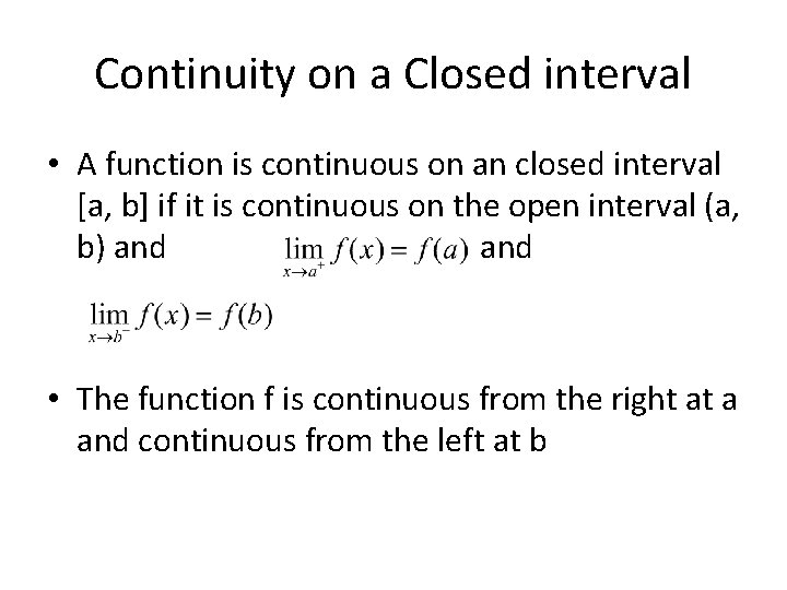 Continuity on a Closed interval • A function is continuous on an closed interval