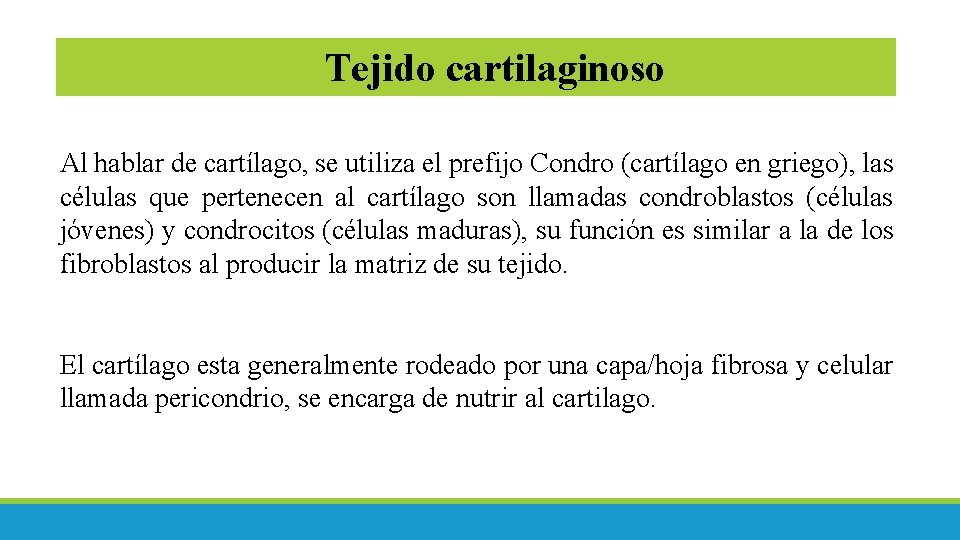 Tejido cartilaginoso Al hablar de cartílago, se utiliza el prefijo Condro (cartílago en griego),
