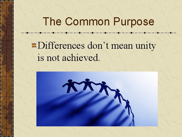 The Common Purpose Differences don’t mean unity is not achieved. 