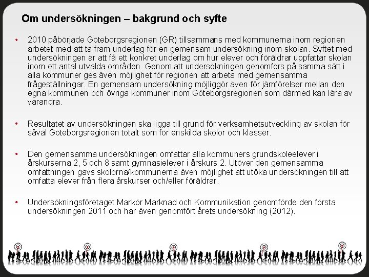 Om undersökningen – bakgrund och syfte 2010 påbörjade Göteborgsregionen (GR) tillsammans med kommunerna inom