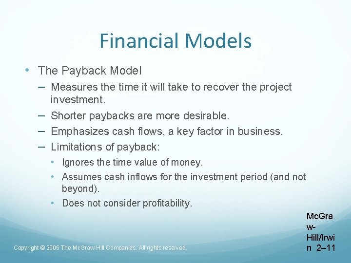 Financial Models • The Payback Model – Measures the time it will take to