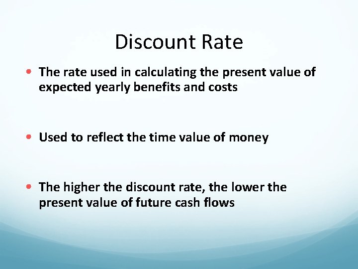 Discount Rate • The rate used in calculating the present value of expected yearly