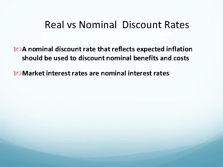 Real vs Nominal Discount Rates A nominal discount rate that reflects expected inflation should