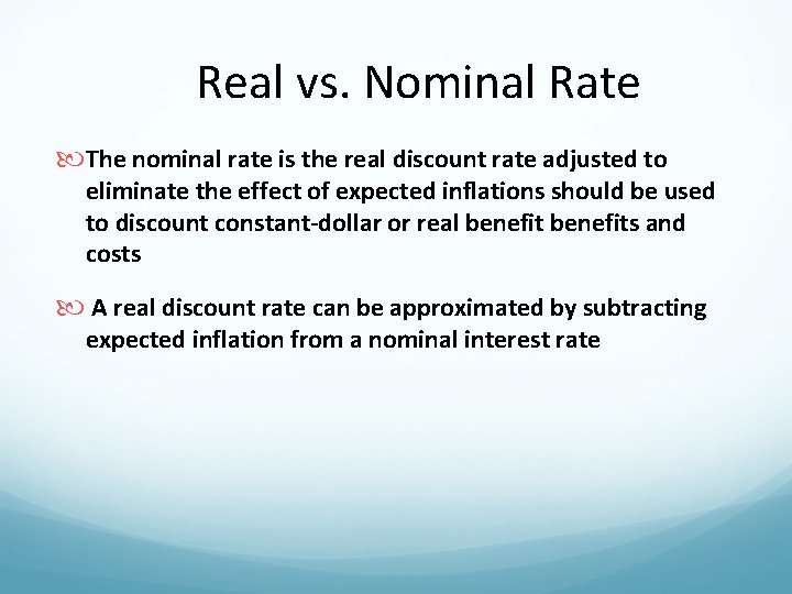 Real vs. Nominal Rate The nominal rate is the real discount rate adjusted to