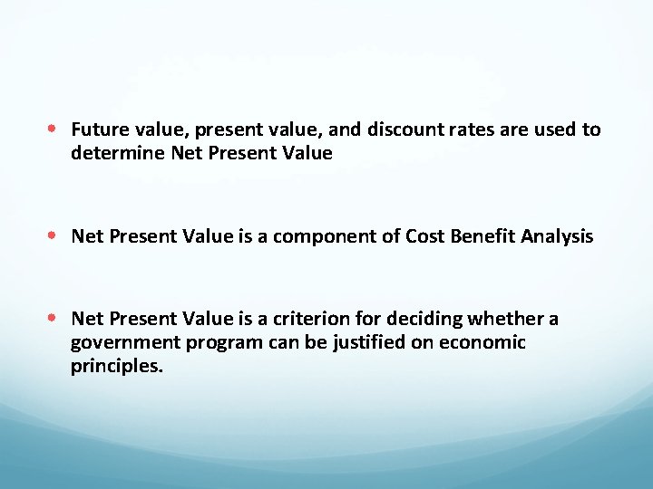  • Future value, present value, and discount rates are used to determine Net