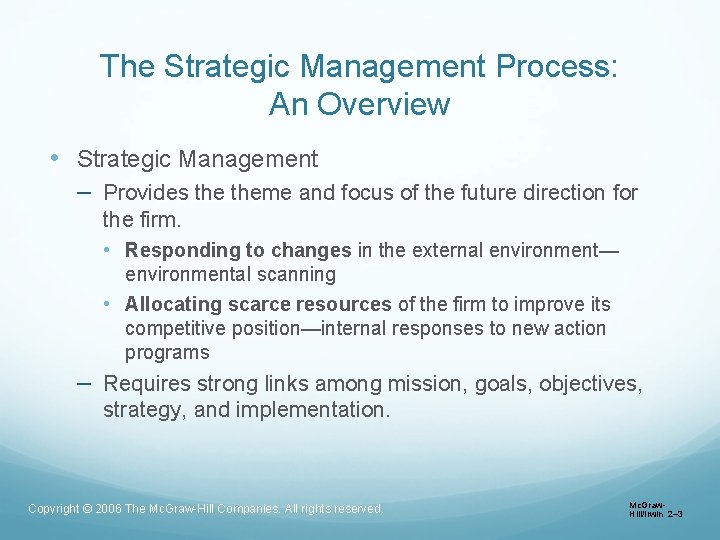 The Strategic Management Process: An Overview • Strategic Management – Provides theme and focus