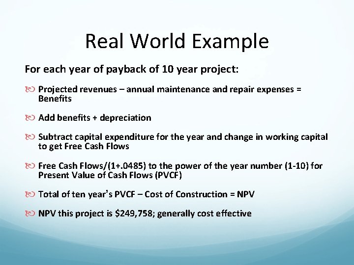 Real World Example For each year of payback of 10 year project: Projected revenues