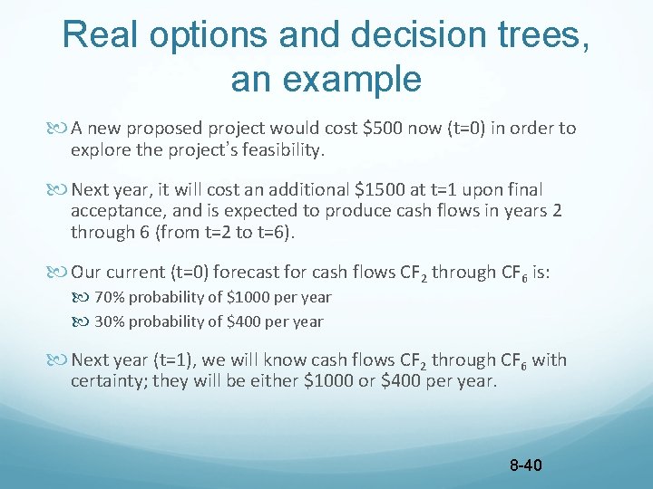 Real options and decision trees, an example A new proposed project would cost $500