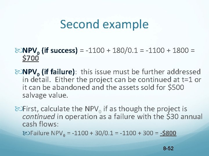 Second example NPV 0 (if success) = -1100 + 180/0. 1 = -1100 +