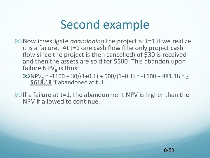 Second example Now investigate abandoning the project at t=1 if we realize it is