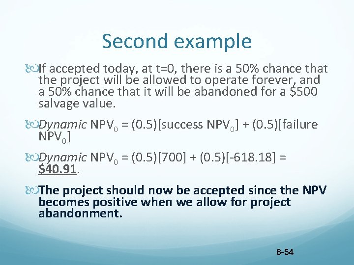 Second example If accepted today, at t=0, there is a 50% chance that the