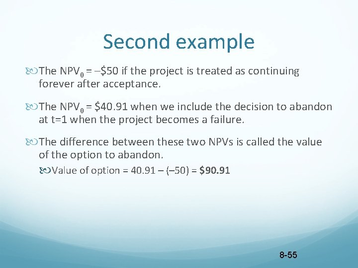 Second example The NPV 0 = –$50 if the project is treated as continuing