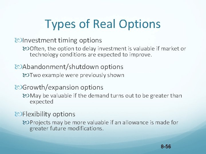 Types of Real Options Investment timing options Often, the option to delay investment is