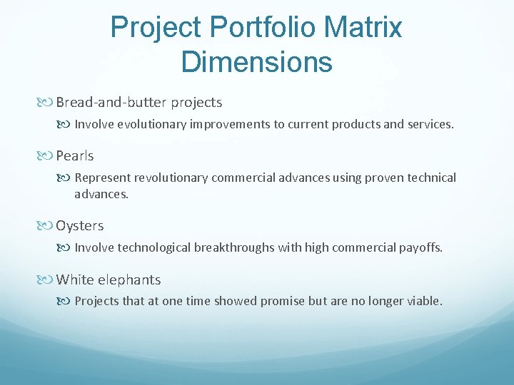 Project Portfolio Matrix Dimensions Bread-and-butter projects Involve evolutionary improvements to current products and services.