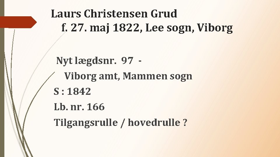 Laurs Christensen Grud f. 27. maj 1822, Lee sogn, Viborg Nyt lægdsnr. 97 Viborg