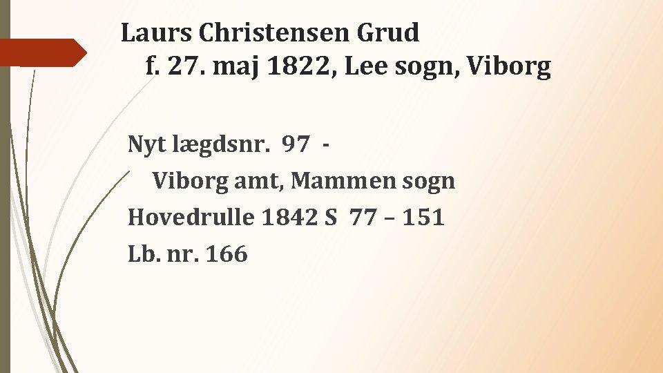 Laurs Christensen Grud f. 27. maj 1822, Lee sogn, Viborg Nyt lægdsnr. 97 Viborg