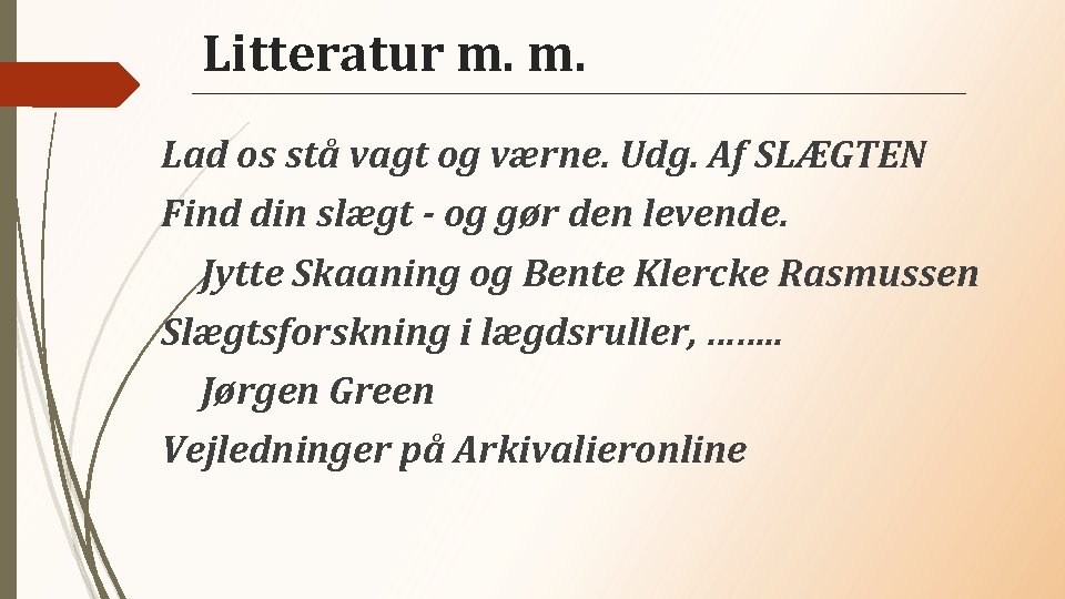 Litteratur m. m. ______________________________________________________________________________________________________________________ Lad os stå vagt og værne. Udg. Af SLÆGTEN Find