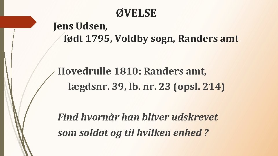 ØVELSE Jens Udsen, født 1795, Voldby sogn, Randers amt Hovedrulle 1810: Randers amt, lægdsnr.