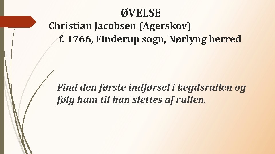 ØVELSE Christian Jacobsen (Agerskov) f. 1766, Finderup sogn, Nørlyng herred Find den første indførsel