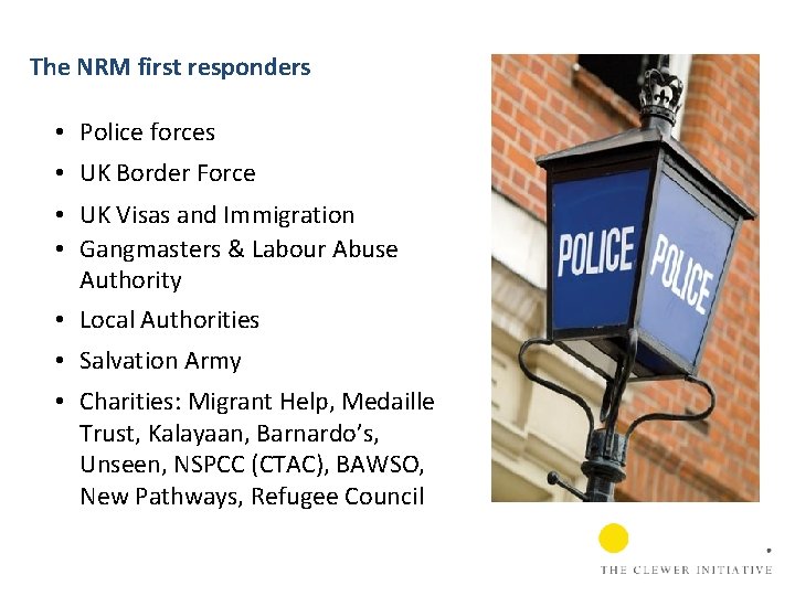 The NRM first responders • Police forces • UK Border Force • UK Visas