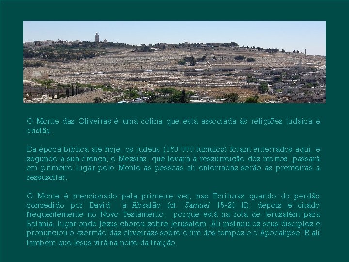 O Monte das Oliveiras é uma colina que está associada às religiões judaica e