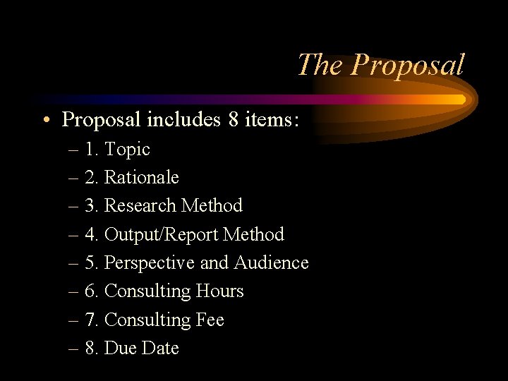 The Proposal • Proposal includes 8 items: – 1. Topic – 2. Rationale – The Proposal • Proposal includes 8 items: – 1. Topic – 2. Rationale –