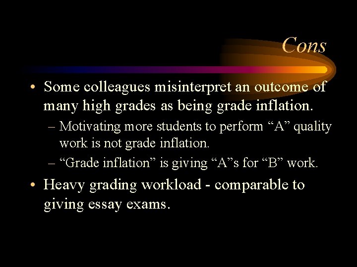 Cons • Some colleagues misinterpret an outcome of many high grades as being grade Cons • Some colleagues misinterpret an outcome of many high grades as being grade