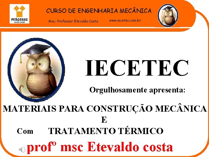 CURSO DE ENGENHARIA MEC NICA Msc. Professor Etevaldo Costa www. iecetec. com. br IECETEC