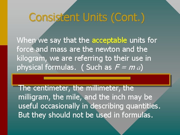 Consistent Units (Cont. ) When we say that the acceptable units force and mass