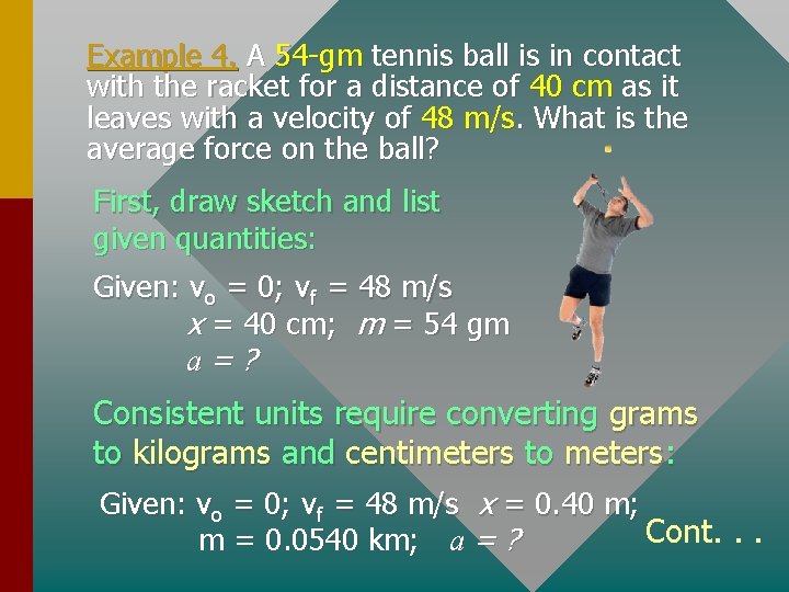 Example 4. A 54 -gm tennis ball is in contact with the racket for