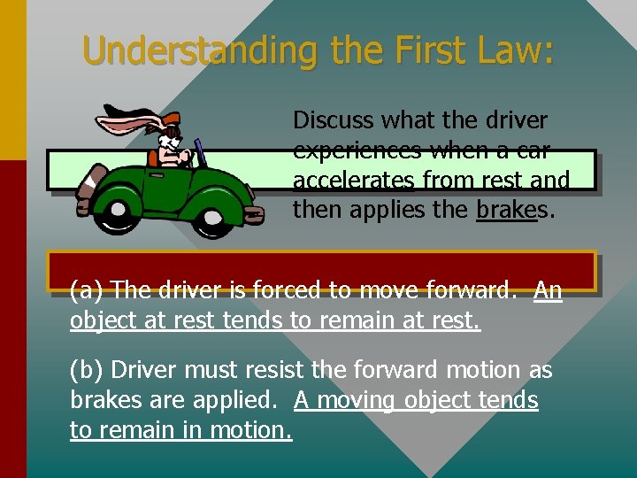 Understanding the First Law: Discuss what the driver experiences when a car accelerates from