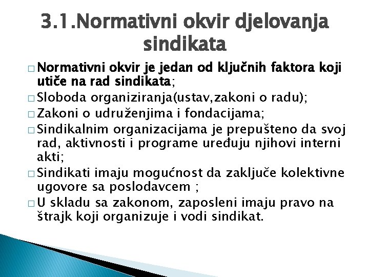 3. 1. Normativni okvir djelovanja sindikata � Normativni okvir je jedan od ključnih faktora