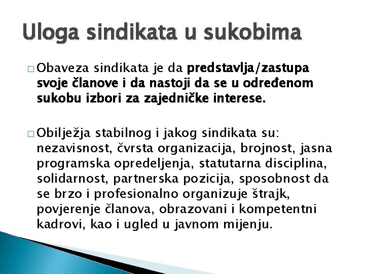 Uloga sindikata u sukobima � Obaveza sindikata je da predstavlja/zastupa svoje članove i da