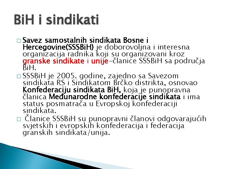 Bi. H i sindikati � Savez samostalnih sindikata Bosne i Hercegovine(SSSBi. H) je doborovoljna