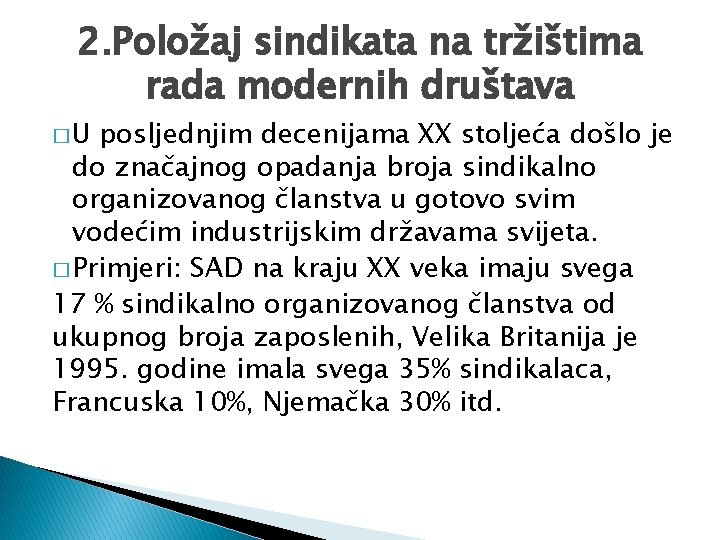 2. Položaj sindikata na tržištima rada modernih društava �U posljednjim decenijama XX stoljeća došlo