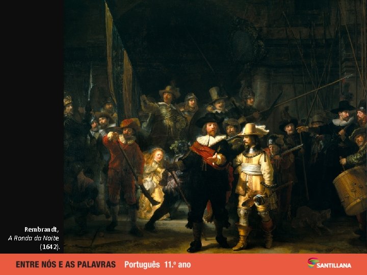 Rembrandt, A Ronda da Noite. Anónimo, Retrato do Padre António Vieira, Casa Cadaval, Muge,