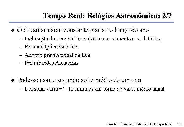 Tempo Real: Relógios Astronômicos 2/7 l O dia solar não é constante, varia ao